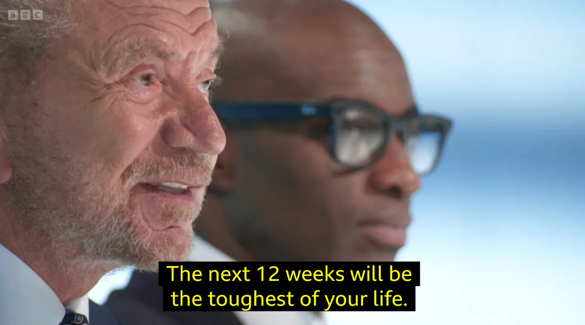 Lord Sugar tells his would-be apprentices that the next 12 weeks will be the toughest of their lives.