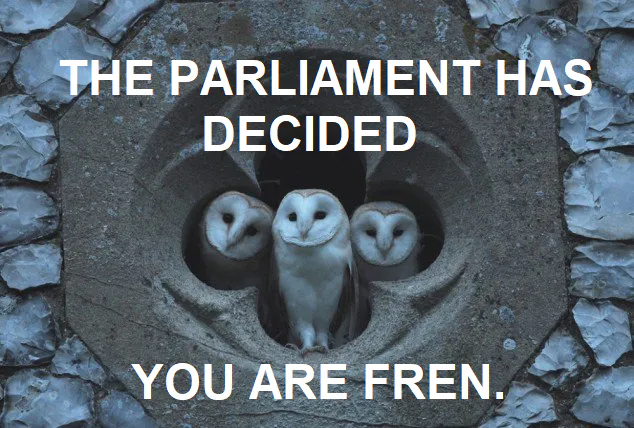 3 barn owls in a quatrefoil window.

Text: The parliament has decided you are fren.